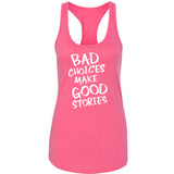 Bad Choices Make Good Stories Racerback Tank Top