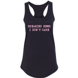 Breaking News: I Don't Care Racerback Tank Top