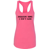 Breaking News: I Don't Care Racerback Tank Top