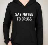 “Say Maybe To Drugs” Unisex Adult Hoodie Sweatshirt