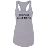 lol ur not david dobrik Racerback Tank Top