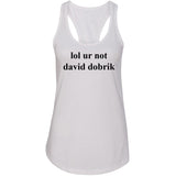 lol ur not david dobrik Racerback Tank Top