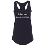 lol ur not noah centineo Racerback Tank Top