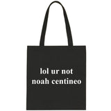 lol ur not noah centineo Tote Bag