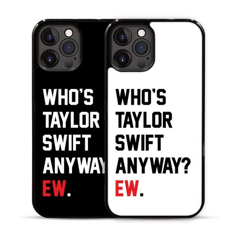 Who's Taylor Swift Anyway? Ew. iPhone Case