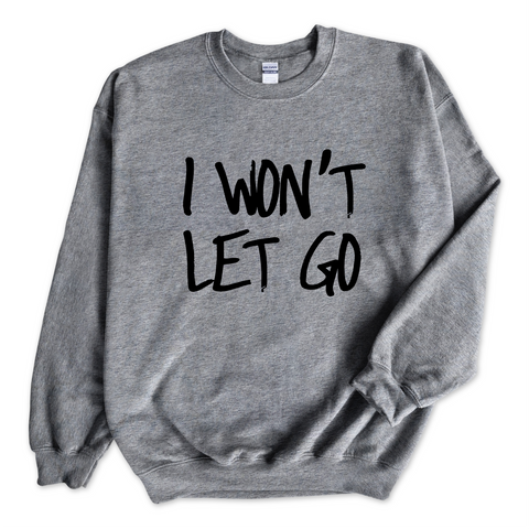 Justmoji // I Won't Let Go Crewneck Sweatshirt