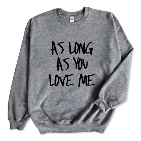 Justmoji // As Long As You Love Me Crewneck Sweatshirt