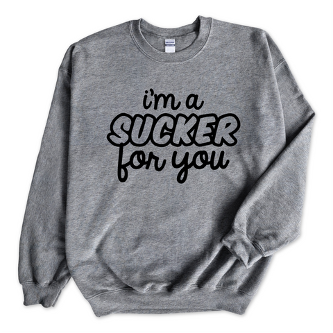 I'm a Sucker for You Crewneck Sweatshirt