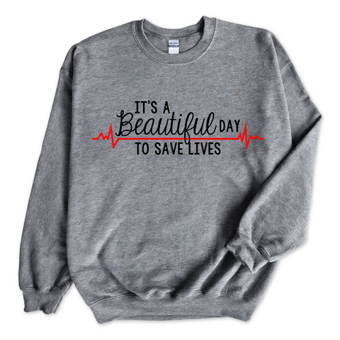 It's a Beautiful Day to Save Lives Crewneck Sweatshirt