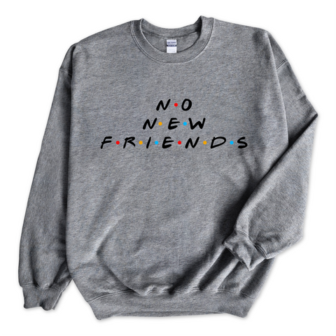 No New Friends Crewneck Sweatshirt