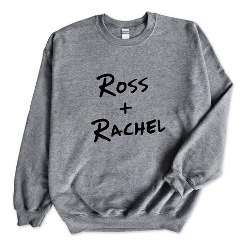 Ross + Rachel Crewneck Sweatshirt