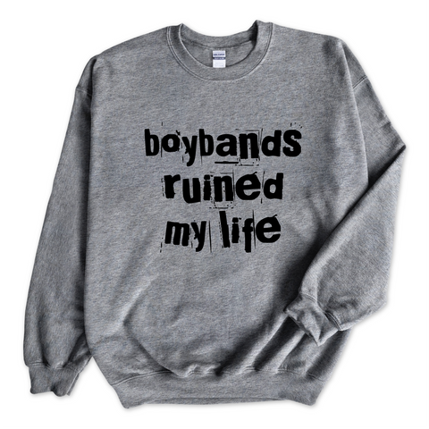 Boybands Ruined My Life Crewneck Sweatshirt