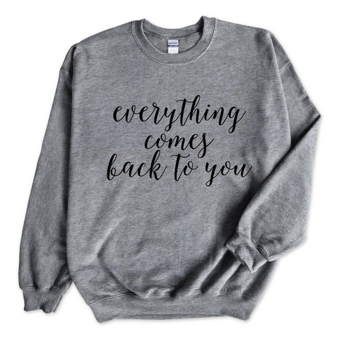 Everything Comes Back to You Crewneck Sweatshirt