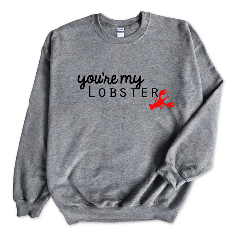 You're My Lobster Crewneck Sweatshirt