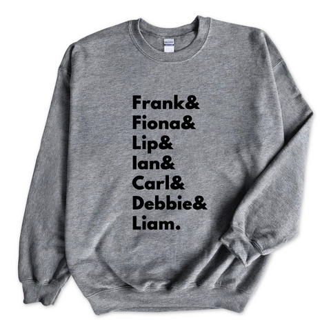 Shameless // Frank, Fiona, Lip, Ian, Carl, Debbie, & Liam Crewneck Sweatshirt