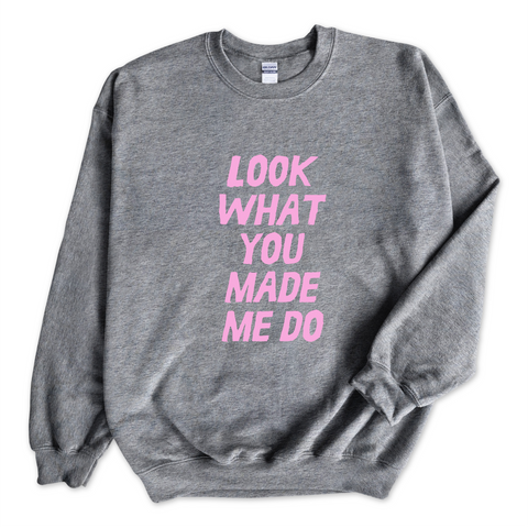 Look What You Made Me Do Crewneck Sweatshirt