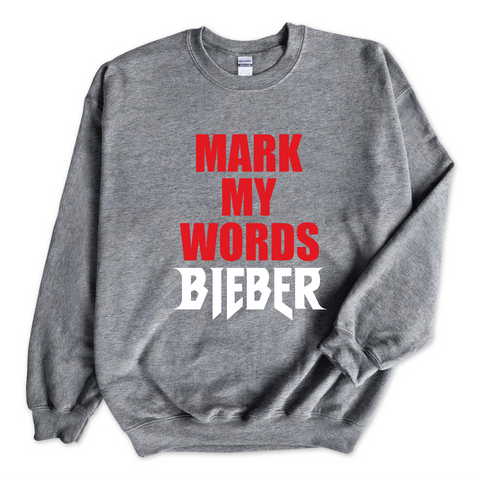 Mark My Words // Bieber Crewneck Sweatshirt