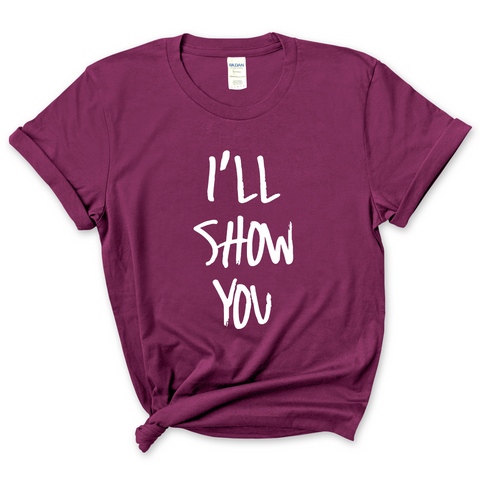 Justmoji // I'll Show You T-Shirt