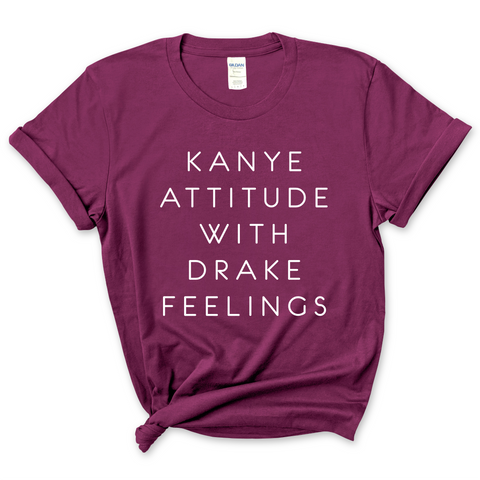 Kanye Attitude with Drake Feelings T-Shirt