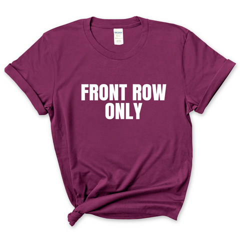 Front Row Only T-Shirt