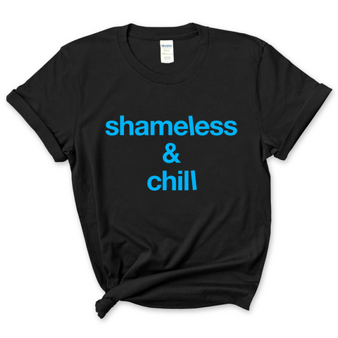 Shameless & Chill T-Shirt