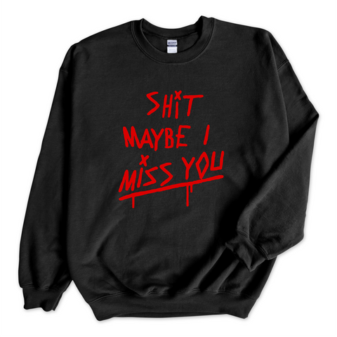 Shit Maybe I Miss You Crewneck Sweatshirt