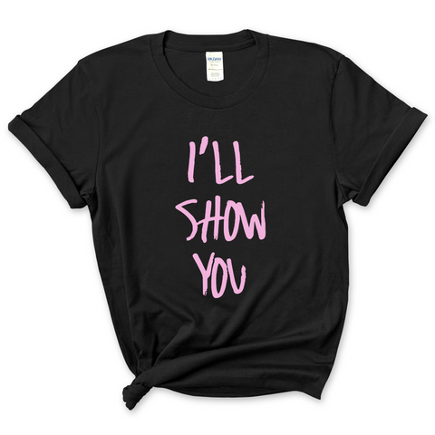 Justmoji // I'll Show You T-Shirt