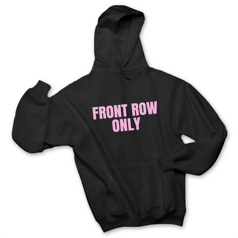 Front Row Only Hoodie