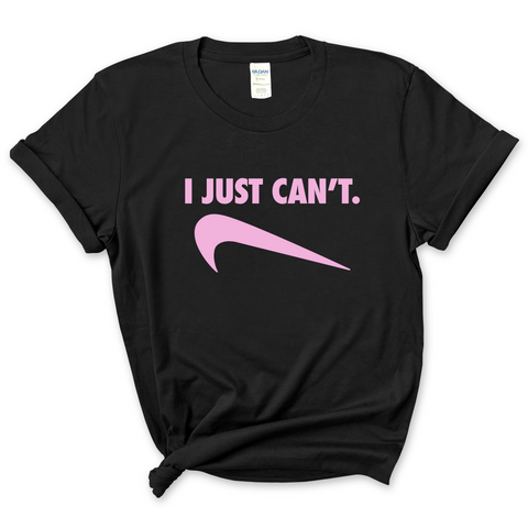 I Just Can't T-Shirt