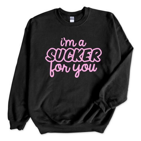 I'm a Sucker for You Crewneck Sweatshirt