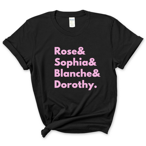 Golden Girls // Rose, Sophia, Blanche, & Dorothy T-Shirt