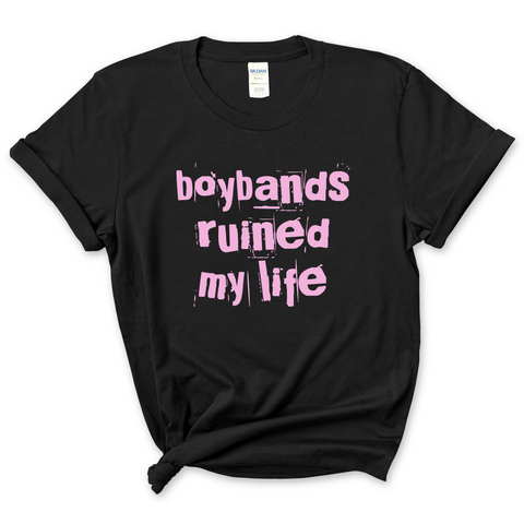 Boybands Ruined My Life T-Shirt