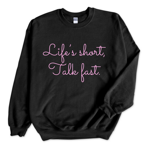 Life's Short. Talk Fast. Crewneck Sweatshirt