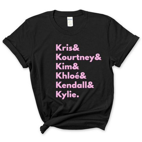 Kardashians // Kris, Kourtney, Kim, Khloé, Kendall, & Kylie T-Shirt