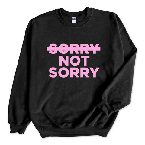 Sorry Not Sorry Crewneck Sweatshirt