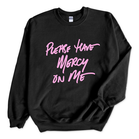 Please Have Mercy on Me Crewneck Sweatshirt