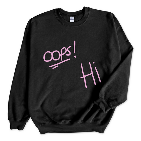 Oops! Hi Crewneck Sweatshirt