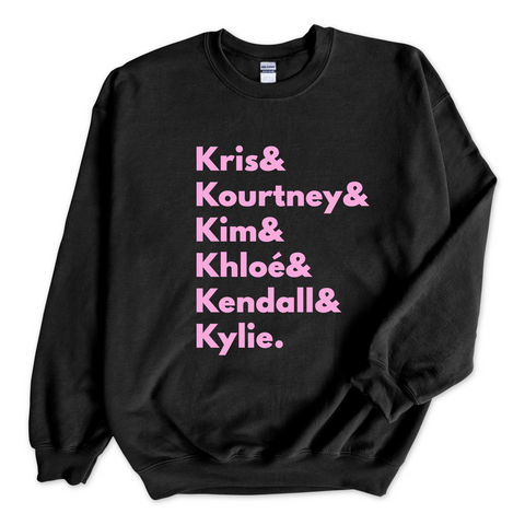 Kardashians // Kris, Kourtney, Kim, Khloé, Kendall, & Kylie Crewneck Sweatshirt