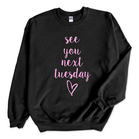 See You Next Tuesday Crewneck Sweatshirt