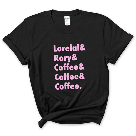 Lorelai & Rory & Coffee & Coffee & Coffee T-Shirt