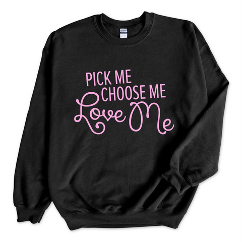 Pick Me, Choose Me, Love Me Crewneck Sweatshirt