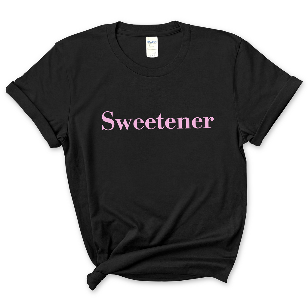 Sweetener T-Shirt