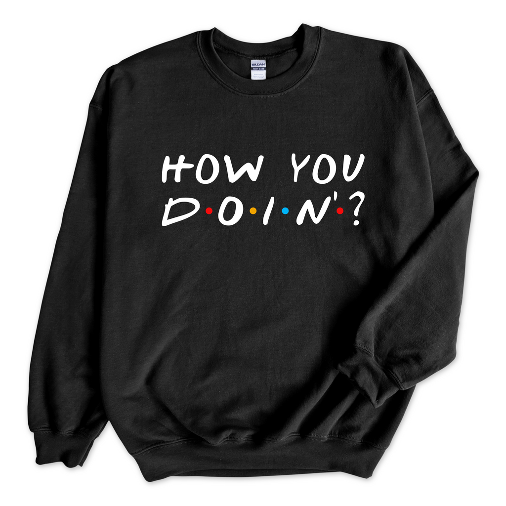 How You Doin'? Crewneck Sweatshirt