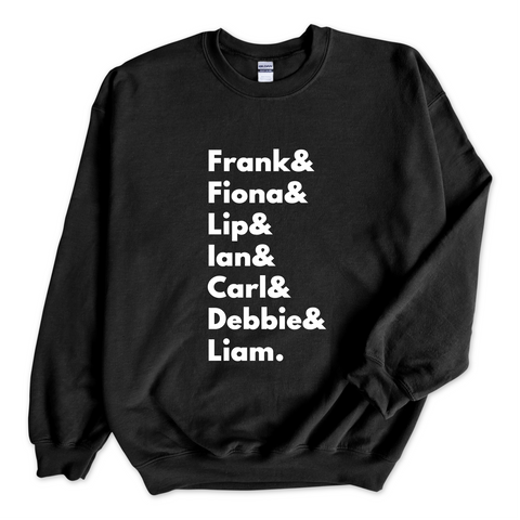 Shameless // Frank, Fiona, Lip, Ian, Carl, Debbie, & Liam Crewneck Sweatshirt