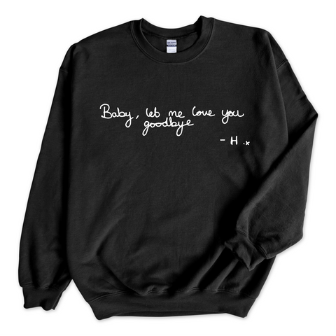 Baby, Let Me Love You Goodbye Handwritten Crewneck Sweatshirt