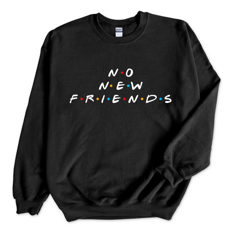 No New Friends Crewneck Sweatshirt