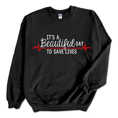 It's a Beautiful Day to Save Lives Crewneck Sweatshirt