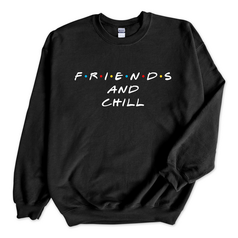 F.R.I.E.N.D.S and Chill Crewneck Sweatshirt