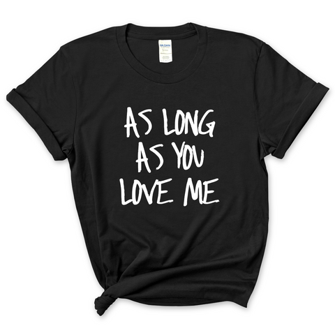 Justmoji // As Long As You Love Me T-Shirt