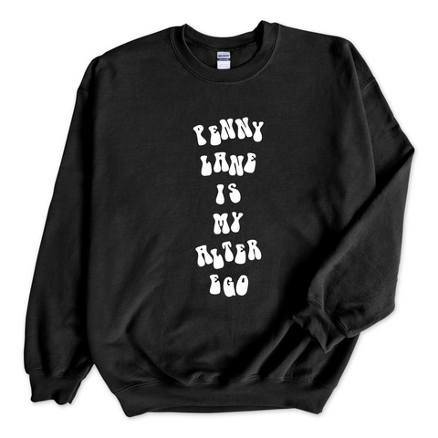 Penny Lane is My Alter Ego Crewneck Sweatshirt